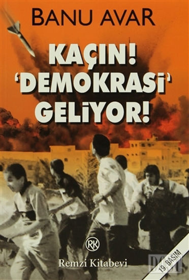 Kaçın! Demokrasi Geliyor!